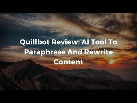 Best AI Tool For Rewriting and Paraphrasing Content? Quillbot Review (2021)