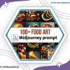 100+ Food Art Midjourney Prompts