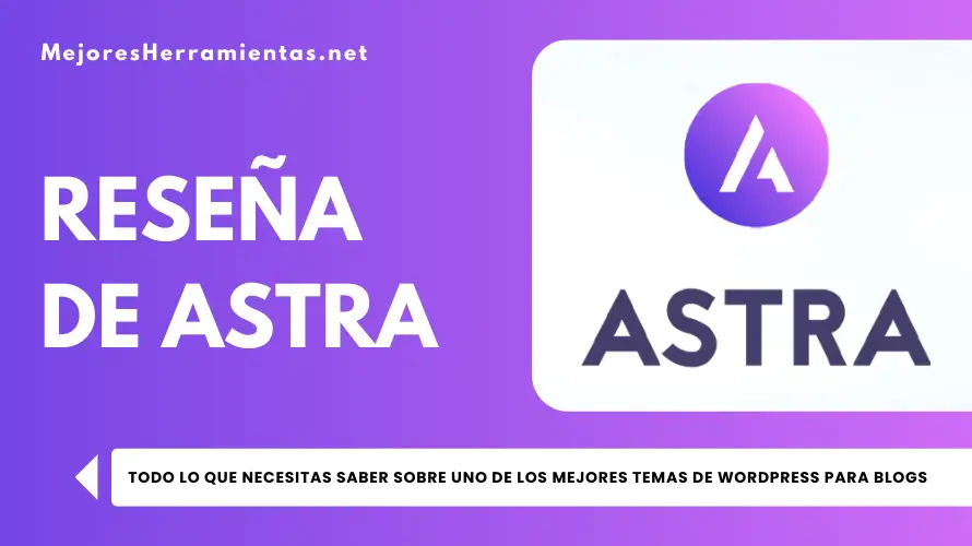 Reseña de Astra - Todo lo que Necesitas Saber sobre uno de los Mejores Temas de WordPress para Blogs