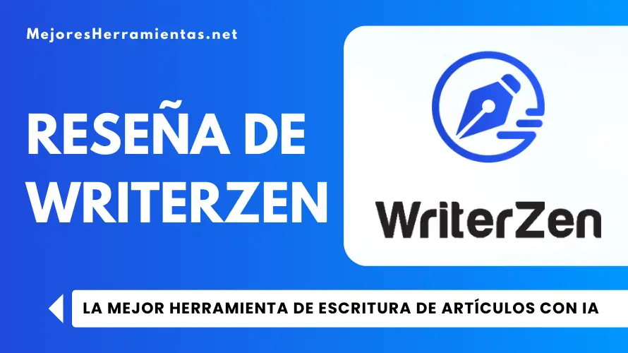 Reseña de WriterZen - La Mejor Herramienta de Escritura de Artículos con IA