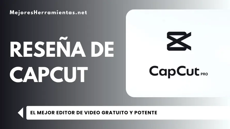 Reseña de CapCut - El mejor editor de video gratuito y potente.