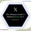 The Ultimate Guide To Making Money On X