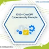 1000 Chatgpt Cybersecurity Prompts