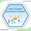 1000 Chatgpt Ecommerce Prompts