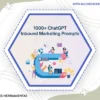 1000 Chatgpt Inbound Marketing Prompts