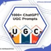 1000 Chatgpt User Generated Content Prompts