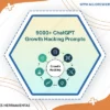 9000 Chatgpt Growth Hacking Prompts