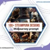 100 Steampunk Designs Midjourney Prompt