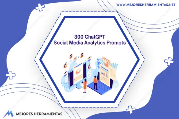 300 Chatgpt Social Media Analytics Prompts