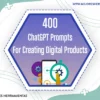 400 Chatgpt Prompts For Creating Profitable Digital Products