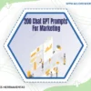200 Chat Gpt Prompts For Marketing