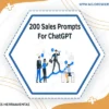 200 Sales Prompts For Chatgpt