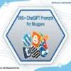 300 Chatgpt Prompts For Bloggers